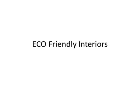 ECO Friendly Interiors