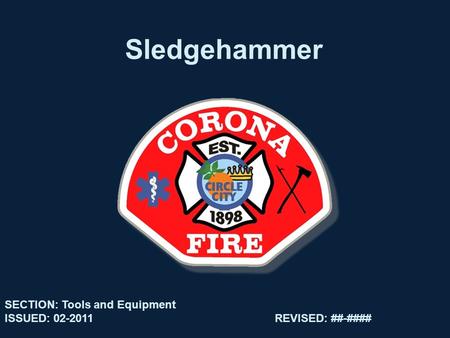 Sledgehammer SECTION: Tools and Equipment ISSUED: 02-2011REVISED: ##-####