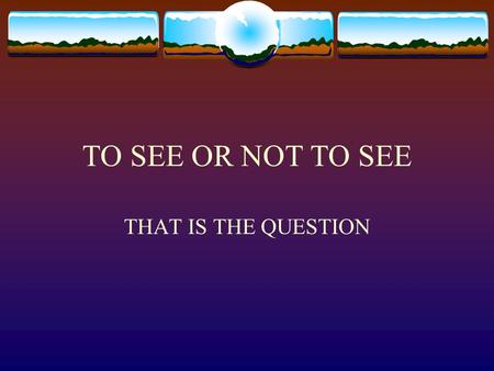 TO SEE OR NOT TO SEE THAT IS THE QUESTION LIGHT  Travels in waves  ROYGBIV  Colors are different wavelengths of light.