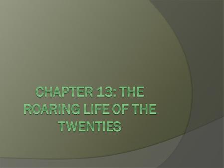 CHANGING WAYS OF LIFE: SECTION ONE URBAN GROWTH  Cities such as Chicago, New York, and Philadelphia experience population growth  Prohibition*  Too.