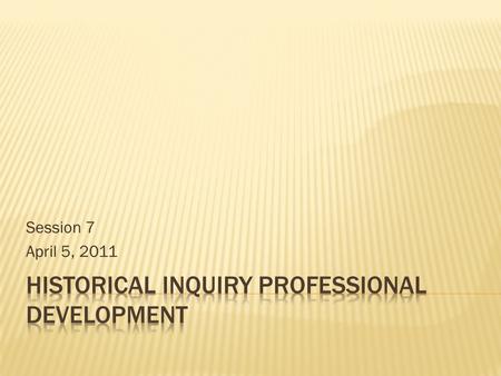 Session 7 April 5, 2011.  Review main points of Seixas article  Share thoughts/ideas on Barton article  SCIM-C strategy – 2 nd Attempt, comments, questions,