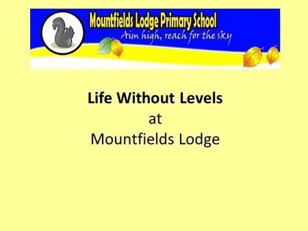 Life Without Levels at Mountfields Lodge