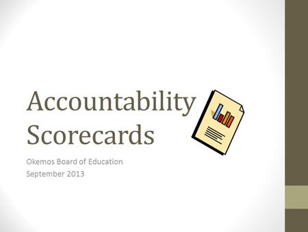 Accountability Scorecards Okemos Board of Education September 2013.