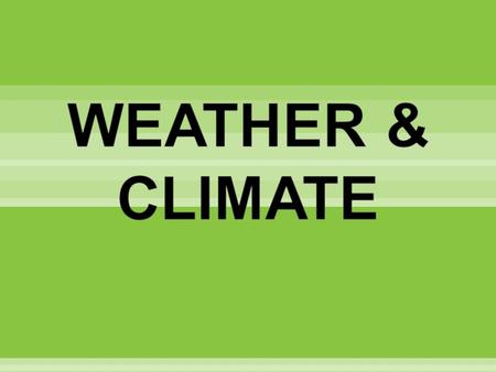 Weather is the condition of the atmosphere in a place for a short period of time. Climate is the average weather condition of a place for a longer period.