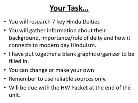 Your Task… You will research 7 key Hindu Deities You will gather information about their background, importance/role of deity and how it connects to modern.