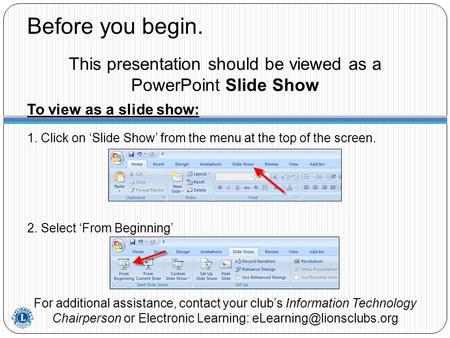 Before you begin. For additional assistance, contact your club’s Information Technology Chairperson or Electronic Learning: This.