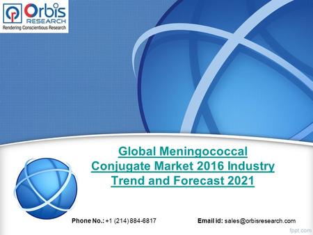 Global Meningococcal Conjugate Market 2016 Industry Trend and Forecast 2021 Phone No.: +1 (214) 884-6817  id: