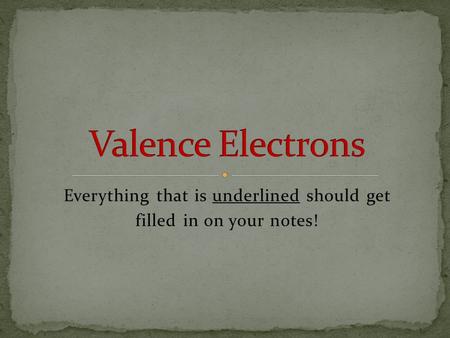 Everything that is underlined should get filled in on your notes!