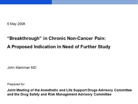 “Breakthrough” in Chronic Non-Cancer Pain: A Proposed Indication in Need of Further Study Prepared for: Joint Meeting of the Anesthetic and Life Support.