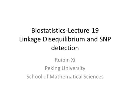 Biostatistics-Lecture 19 Linkage Disequilibrium and SNP detection