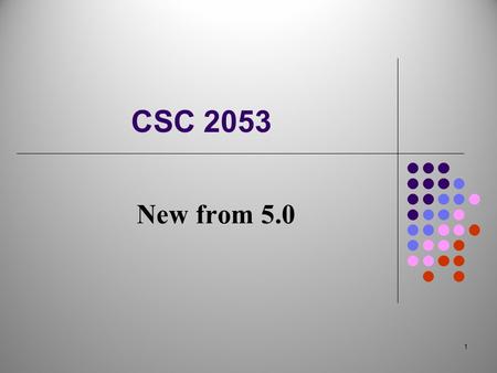 1 CSC 2053 New from 5.0. 2 AutoBoxing 3 Before J2SE 5.0, working with primitive types required the repetitive work of converting between the primitive.