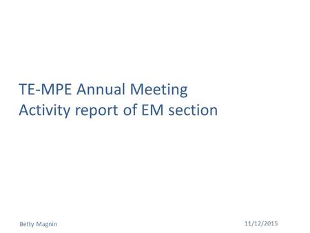 TE-MPE Annual Meeting Activity report of EM section 11/12/2015 Betty Magnin.