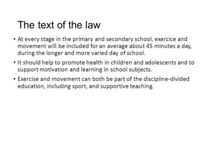 The text of the law At every stage in the primary and secondary school, exercice and movement will be included for an average about 45 minutes a day, during.