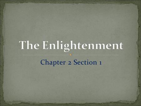 Chapter 2 Section 1 10.2 Students compare and contrast the Glorious Revolution of England, the American Revolution, and the French Revolution and their.