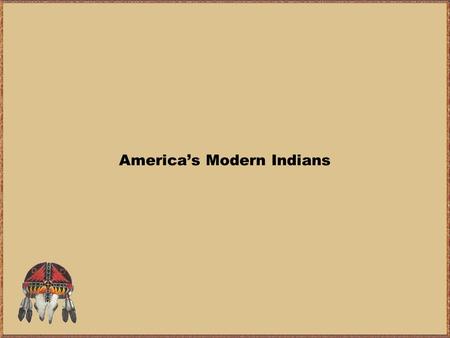 America’s Modern Indians