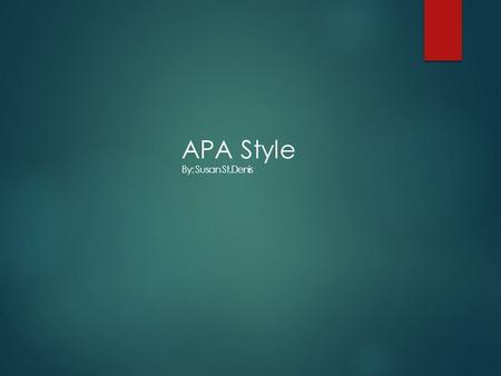 APA Style By: Susan St.Denis. APA citation style is used in the social sciences (Psychology and Business) APA uses: Stylistics In-text citations References.