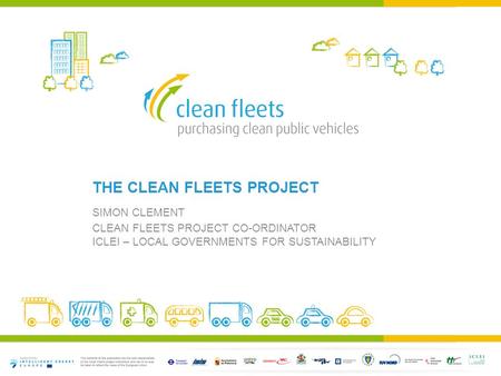 THE CLEAN FLEETS PROJECT SIMON CLEMENT CLEAN FLEETS PROJECT CO-ORDINATOR ICLEI – LOCAL GOVERNMENTS FOR SUSTAINABILITY.