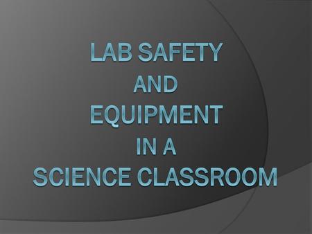 Lab Safety Contract Contract stating that you agree to work and behave in a safe manner while doing labs in this classroom.