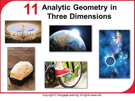 Copyright © Cengage Learning. All rights reserved. 11 Analytic Geometry in Three Dimensions.