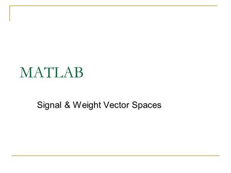 Signal & Weight Vector Spaces