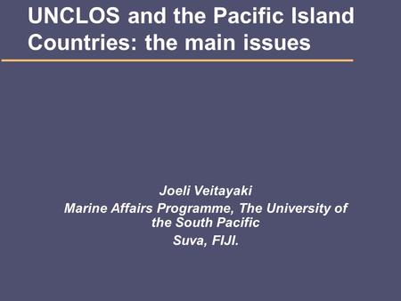 UNCLOS and the Pacific Island Countries: the main issues