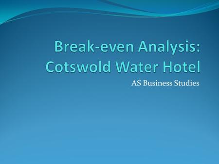 AS Business Studies. Break-Even 1 CustomersTFCTVCTCTR 0120000 0 100120001000130004000 200120002000140008000 3001200030001400012000 40012000400016000 5001200050001700020000.