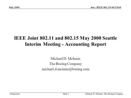 Doc.: IEEE 802.15-00/231r0 Submission July 2000 Michael D. McInnis, The Boeing CompanySlide 1 IEEE Joint 802.11 and 802.15 May 2000 Seattle Interim Meeting.