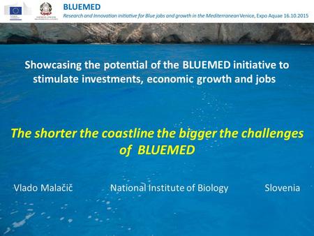 Showcasing the potential of the BLUEMED initiative to stimulate investments, economic growth and jobs The shorter the coastline the bigger the challenges.