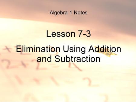 Algebra 1 Notes Lesson 7-3 Elimination Using Addition and Subtraction