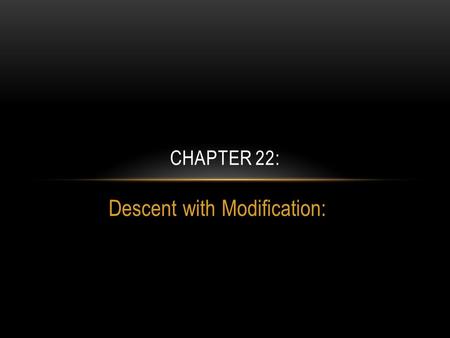 Descent with Modification: CHAPTER 22:. What was the philosophical consensus during the 18 th and 19 th centuries regarding Natural History and Evolution?