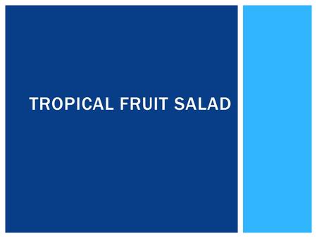 TROPICAL FRUIT SALAD.  Zest  The colorful, outermost part of the skin  Acidulation  The process of adding acid to an item (usually to prevent browning.