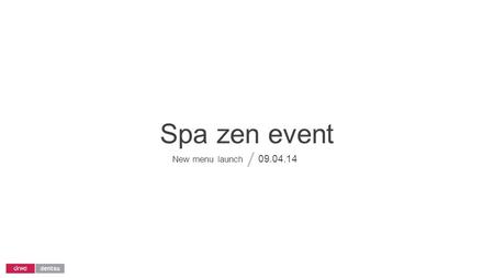 Spa zen event New menu launch 09.04.14. ideas A fruitful escape.