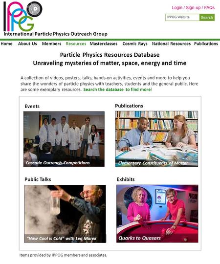 International Particle Physics Outreach Group IPPOG Website HomeAbout UsMembersResourcesMasterclassesPublicationsNational ResourcesCosmic Rays Particle.