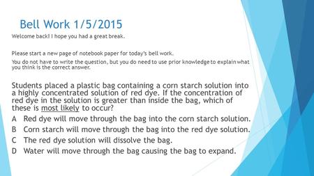 Bell Work 1/5/2015 Welcome back! I hope you had a great break. Please start a new page of notebook paper for today’s bell work. You do not have to write.