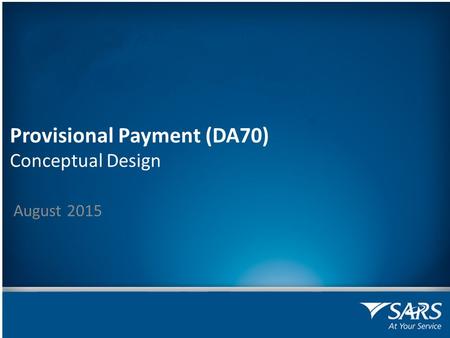 Provisional Payment (DA70) Conceptual Design August 2015.