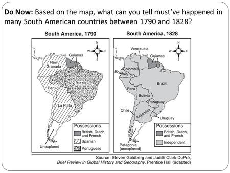 Do Now: Based on the map, what can you tell must’ve happened in many South American countries between 1790 and 1828?