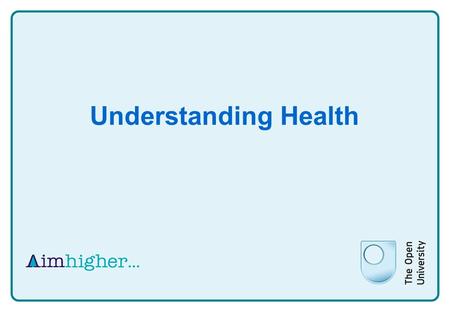 Understanding Health. What is health? An easy answer? Is it when you are not ill? Do people agree? What factors do you consider?