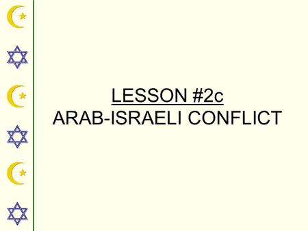 LESSON #2c ARAB-ISRAELI CONFLICT Theodore 1860-1904  GOALS: The spiritual and political renewal of the Jewish people in its ancestral homeland of.