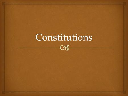   A whole body of fundamental rules and principles according to which a state (country is governed)  Provides for the basic institutions of government.