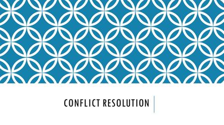 CONFLICT RESOLUTION. CONFLICT Conflict – A state of disagreement or disharmony Interpersonal conflicts – Actions by one person that interfere in some.