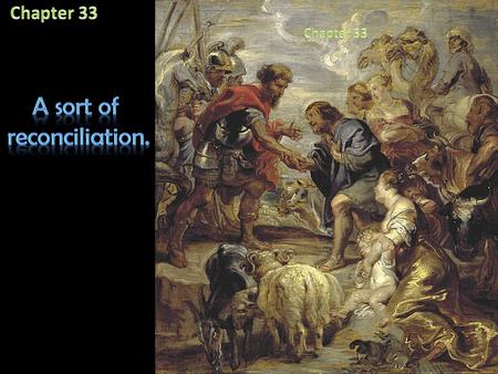 1 Jacob looked up and there was Esau, coming with his four hundred men; so he divided the children among Leah, Rachel and the two maidservants. 2 He put.