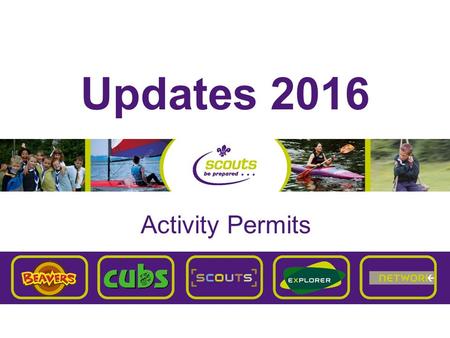 Updates 2016 Activity Permits. Adventurous Activity Permit Scheme The Permit Scheme Applicant Responsible Commissioner Approved Assessor ApplicationRecommendation.