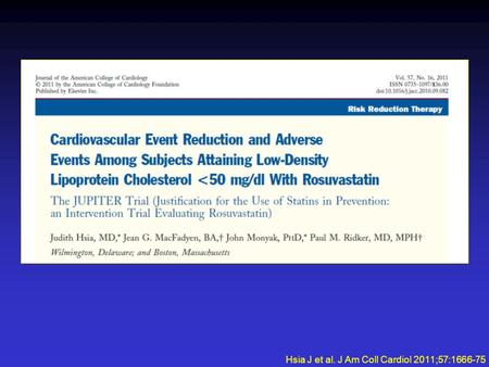 Hsia J et al. J Am Coll Cardiol 2011;57:1666-75. Baseline Characteristics by Treatment Group and Attained LDL-C Hsia J et al. J Am Coll Cardiol 2011;57:1666-75.