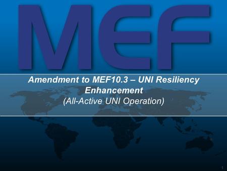 1 Amendment to MEF10.3 – UNI Resiliency Enhancement (All-Active UNI Operation)