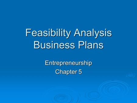 Feasibility Analysis Business Plans Entrepreneurship Chapter 5.