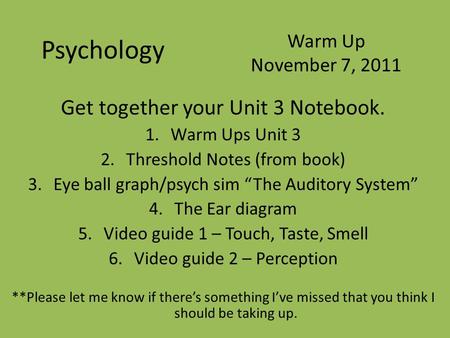 Psychology Get together your Unit 3 Notebook. Warm Up November 7, 2011