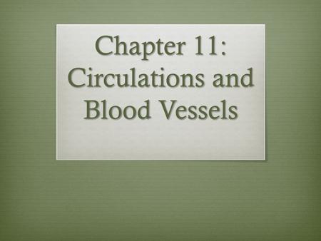 Chapter 11: Circulations and Blood Vessels