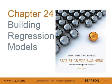 Copyright © 2014, 2011 Pearson Education, Inc. 1 Chapter 24 Building Regression Models.