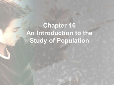 Chapter 16 An Introduction to the Study of Population.