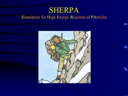 SHERPA Simulation for High Energy Reaction of PArticles.